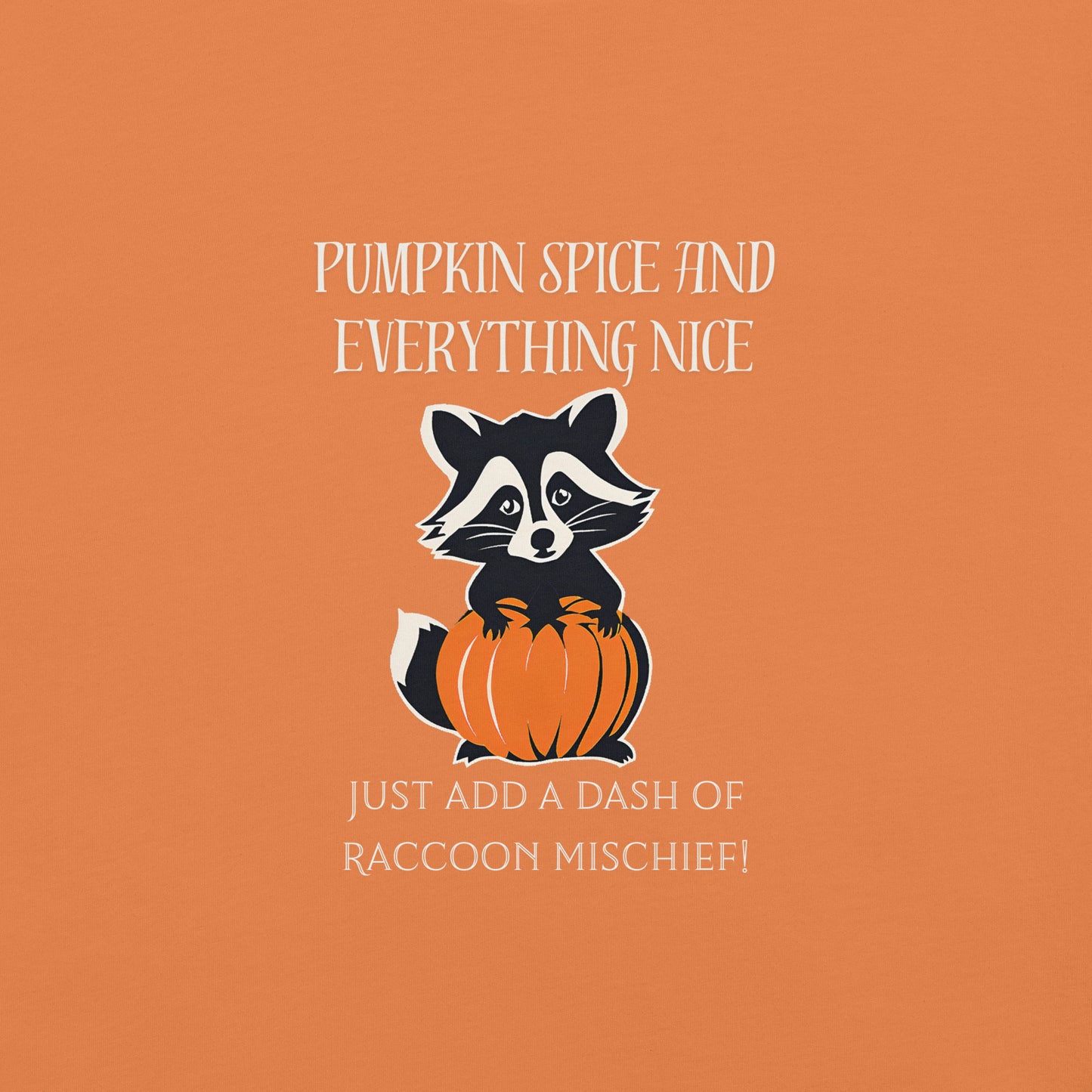 Pumpkin Spice and Everything Nice Add a Dash of Raccoon Mischief T-Shirt, Fall Graphic Tee