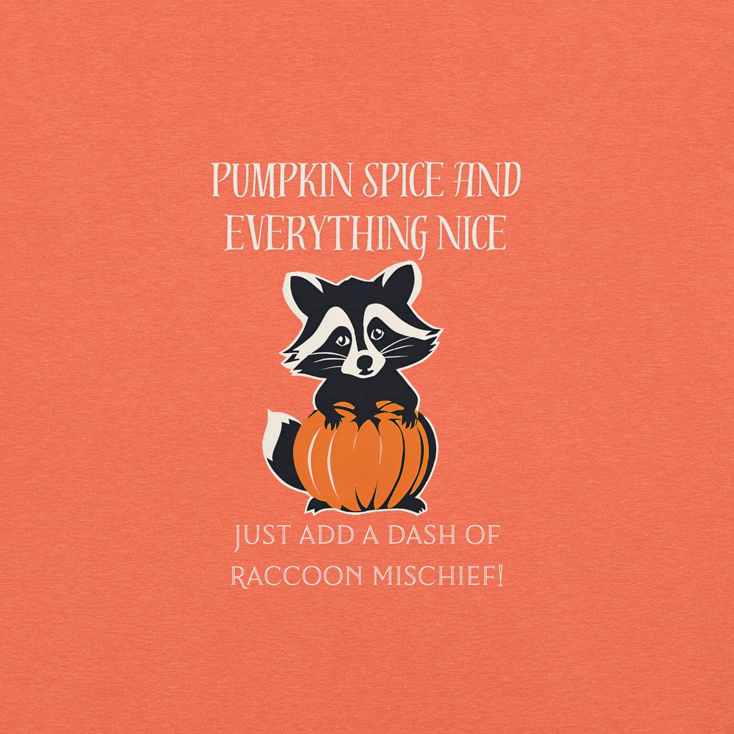 Pumpkin Spice and Everything Nice Add a Dash of Raccoon Mischief T-Shirt, Fall Graphic Tee